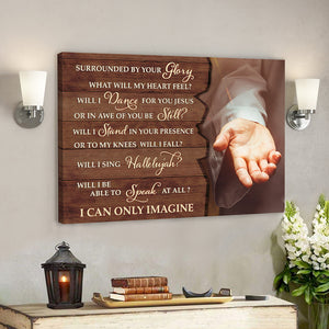 Surrounded By Your Glory - I Can Only Imagine 2 - Bible Verse Canvas Wall Art - God Canvas - Scripture Canvas - Ciaocustom