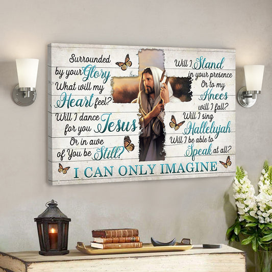 I Can Only Imagine - Surrounded By Your Glory 3 - Jesus Canvas - Bible Verse Canvas Wall Art - God Canvas - Scripture Canvas - Ciaocustom