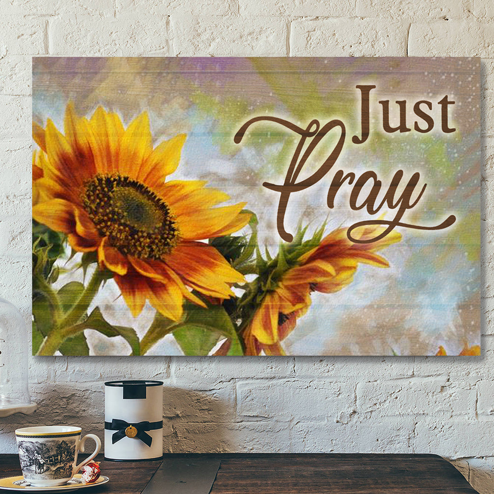 Sunflower And Just Pray 1 Canvas Wall Art - Bible Verse Canvas - Scripture Canvas Wall Art - Ciaocustom
