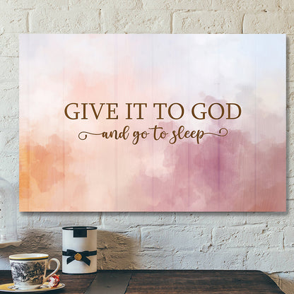 Give It To God And Go To Sleep 3 - Bible Verse Canvas - Scripture Canvas Wall Art - Ciaocustom