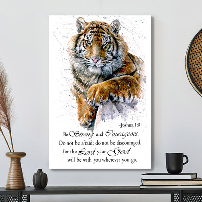 Tiger - Be Strong And Courageous - Joshua 1:9 - Bible Verse Canvas - Christian Canvas Prints - Faith Canvas - Ciaocustom