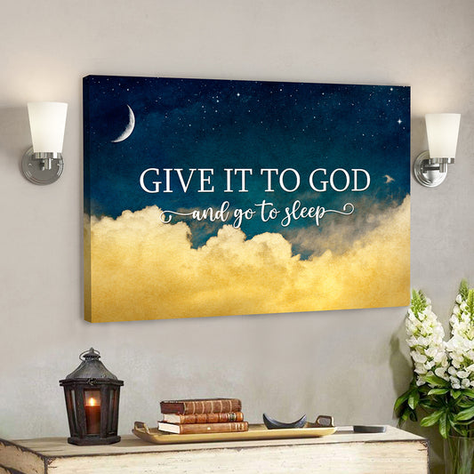 Give It To God And Go To Sleep 4 - Bible Verse Canvas - Scripture Canvas Wall Art - God Canvas - Ciaocustom