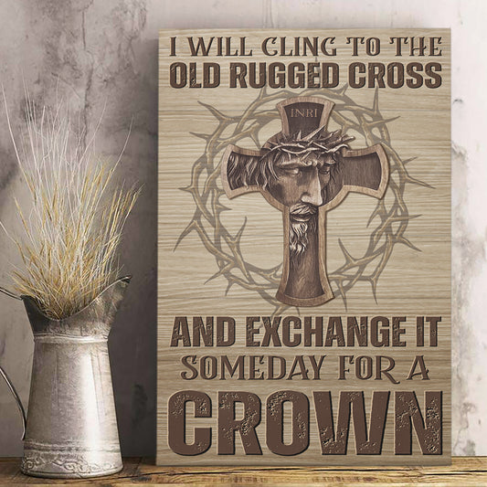 I Will Cling To The Old Rugged Cross - Christian Gift - Jesus Poster - Bible Verse Canvas Wall Art - Scripture Canvas - Ciaocustom