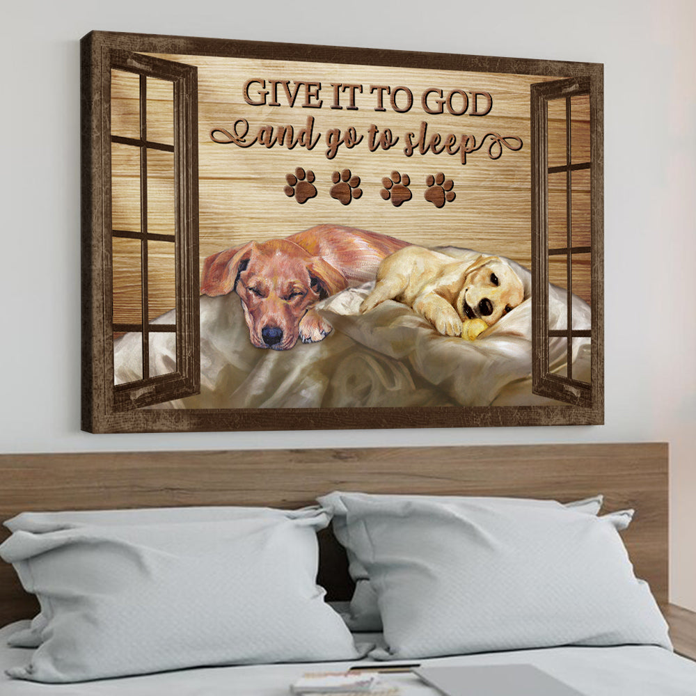 Give It To God And Go To Sleep Dog Labrador Retriever - Christian Canvas Prints - Faith Canvas - Bible Verse Canvas - Ciaocustom