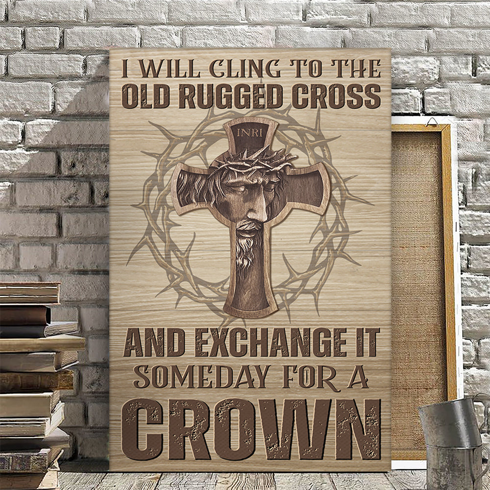 I Will Cling To The Old Rugged Cross - Christian Gift - Jesus Poster - Bible Verse Canvas Wall Art - Scripture Canvas - Ciaocustom