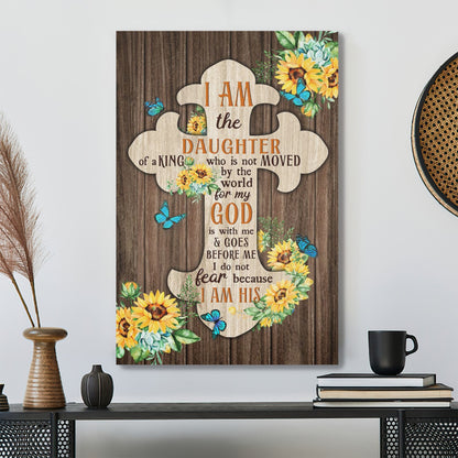 Bible Verse Canvas - I Am The Daughter Of A King Who Is Not Moved By The World Wall Art Canvas - Scripture Canvas Wall Art - Ciaocustom