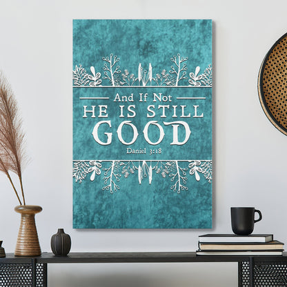 Bible Verse Canvas - And If Not He Is Still Good Canvas Wall Art - Scripture Canvas Wall Art - Ciaocustom