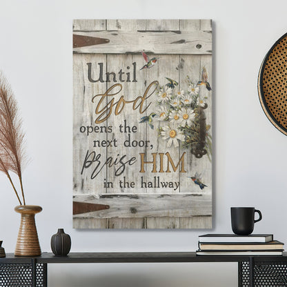 Until God Opens The Next Door, Praise Him In The Hallway Canvas Wall Art - Bible Verse Canvas - Ciaocustom