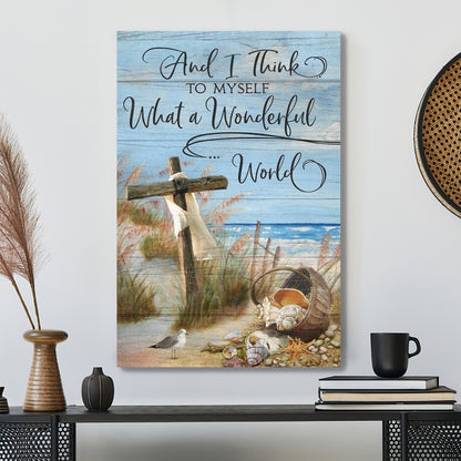 The Cross - And I Think To Myself What A Wonderful World Canvas - Bible Verse Canvas - Scripture Canvas Wall Art - Ciaocustom