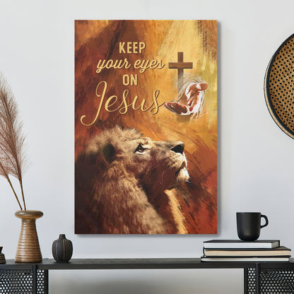 Keep Your Eyes On Jesus - Jesus And Cross - Bible Verse Canvas - Scripture Canvas Wall Art - Ciaocustom