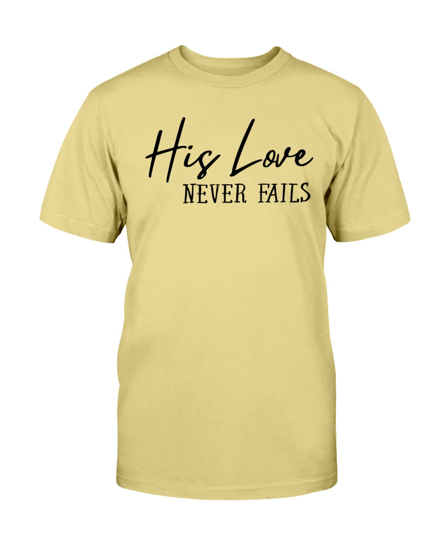 His Love Never Fails Tee Shirts For Women - Christian Shirts for Women - Religious Tee Shirts