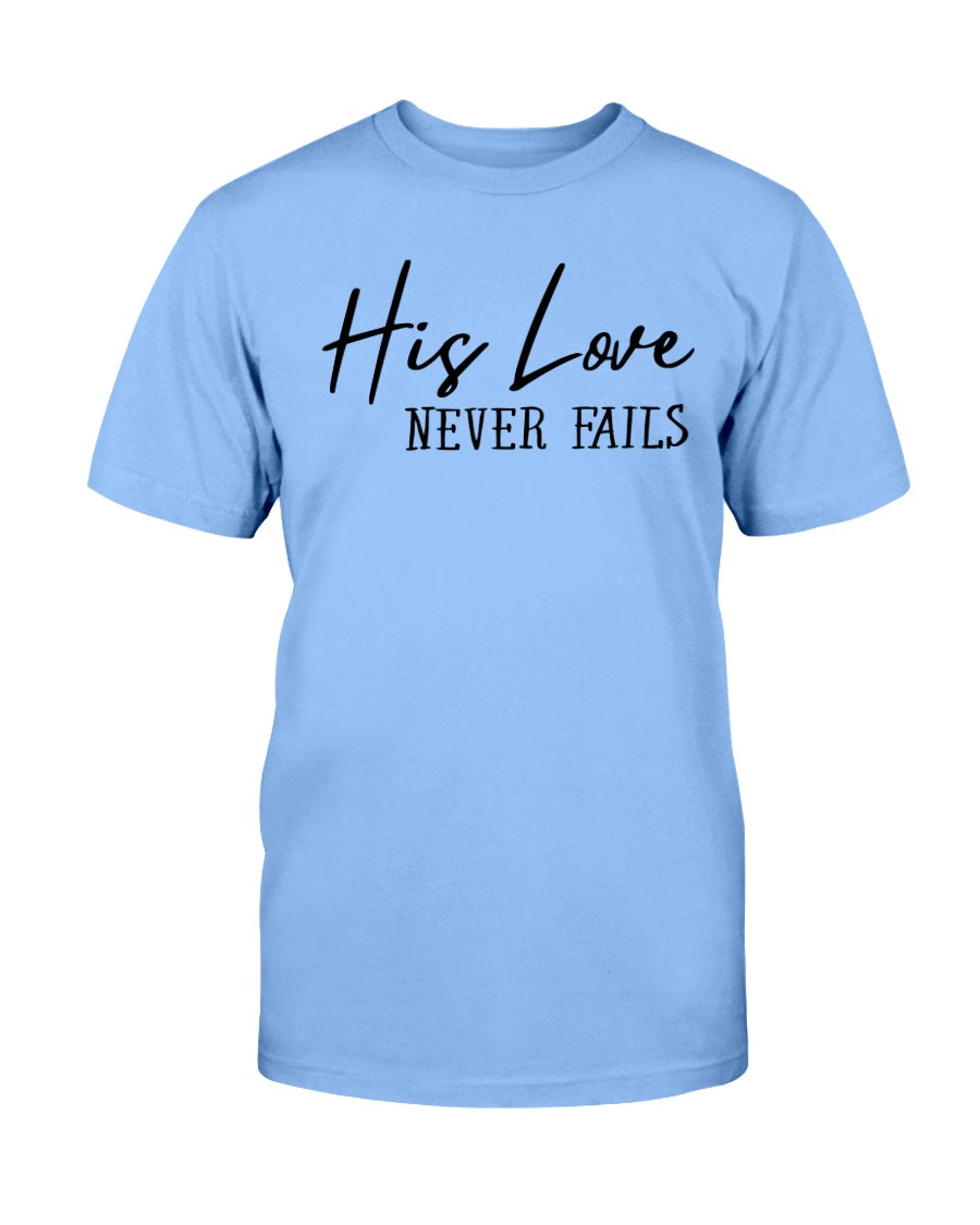 His Love Never Fails Tee Shirts For Women - Christian Shirts for Women - Religious Tee Shirts