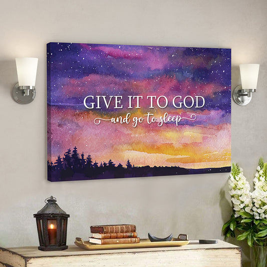 Give It To God And Go To Sleep 8 - Bible Verse Canvas - Scripture Canvas Wall Art - God Canvas - Ciaocustom